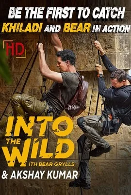 Into The Wild With Bear Grylls And Akshay Kumar