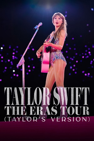 Taylor Swift The Eras Tour 2023 Taylors Version Vegamovies